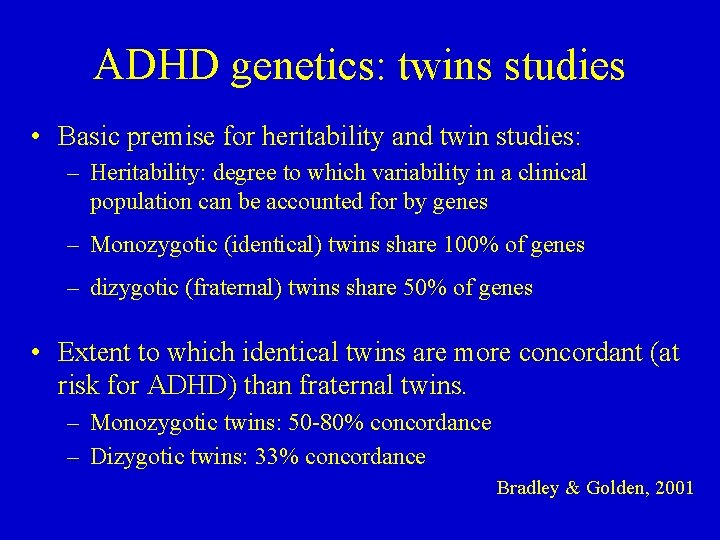 ADHD genetics: twins studies • Basic premise for heritability and twin studies: – Heritability: