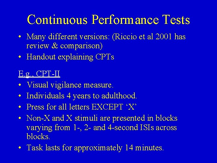 Continuous Performance Tests • Many different versions: (Riccio et al 2001 has review &