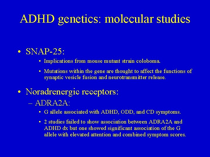 ADHD genetics: molecular studies • SNAP-25: • Implications from mouse mutant strain coloboma. •