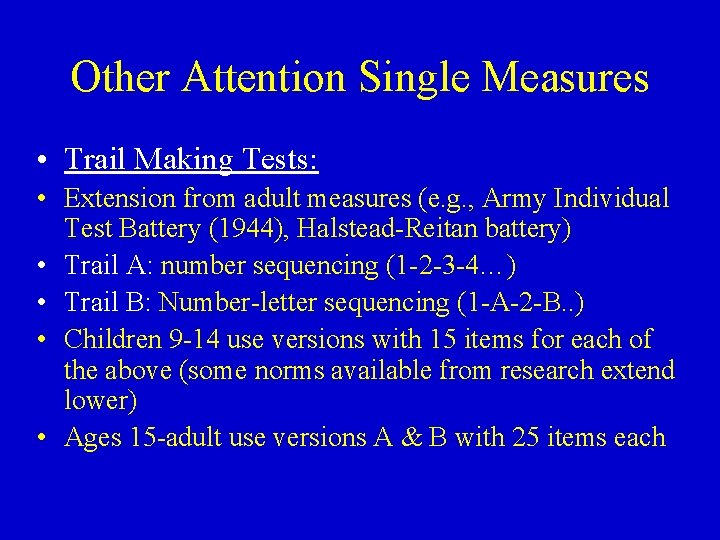 Other Attention Single Measures • Trail Making Tests: • Extension from adult measures (e.