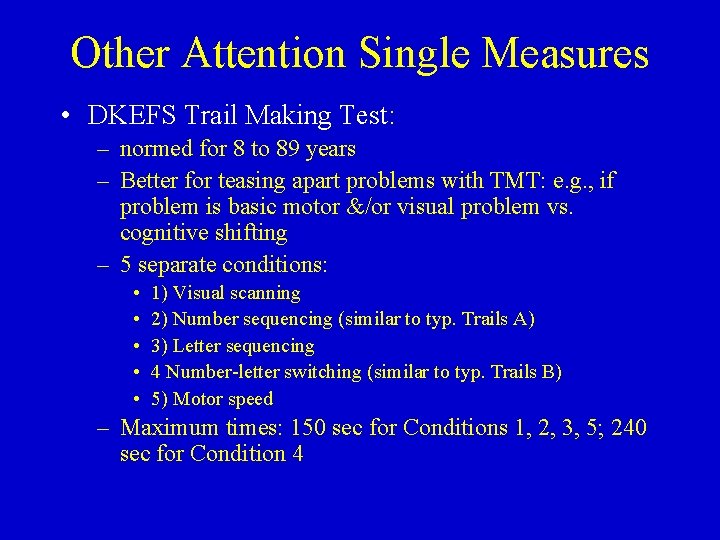 Other Attention Single Measures • DKEFS Trail Making Test: – normed for 8 to