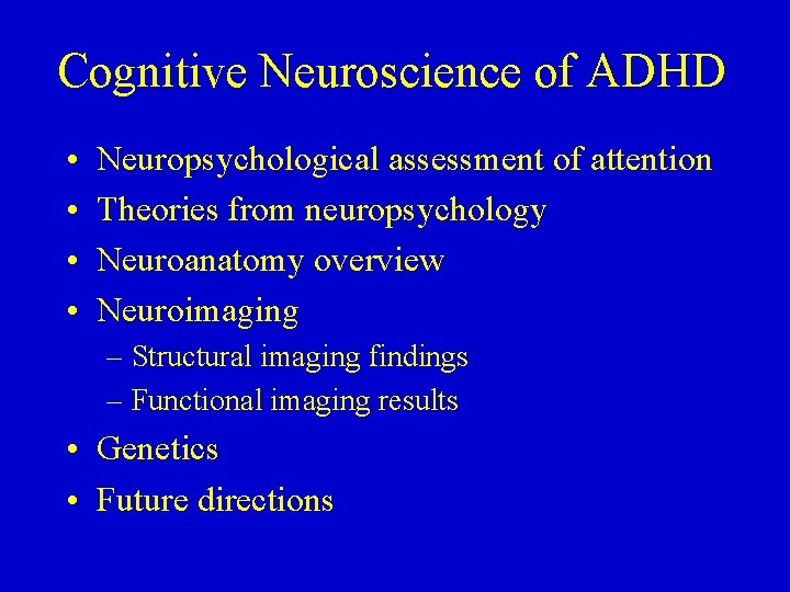 Cognitive Neuroscience of ADHD • • Neuropsychological assessment of attention Theories from neuropsychology Neuroanatomy