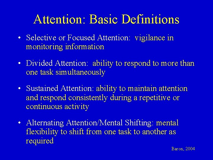 Attention: Basic Definitions • Selective or Focused Attention: vigilance in monitoring information • Divided