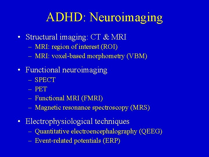 ADHD: Neuroimaging • Structural imaging: CT & MRI – MRI: region of interest (ROI)