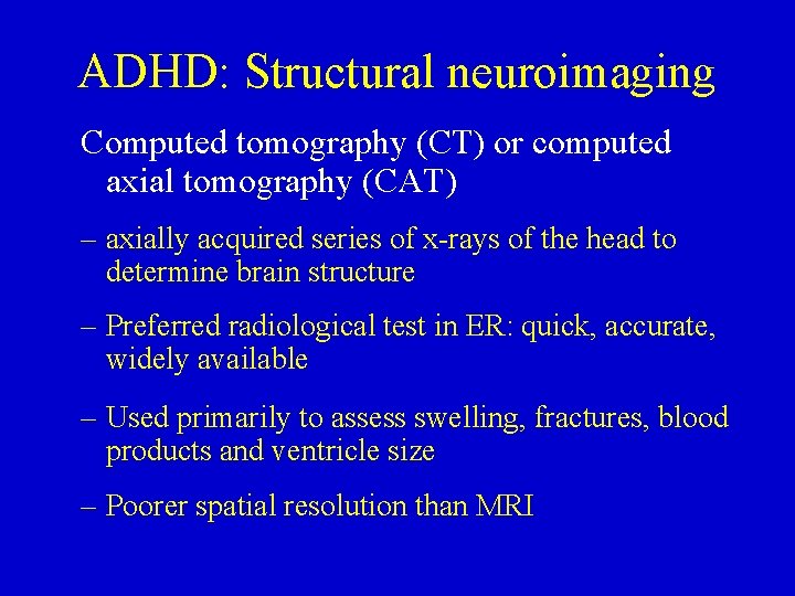 ADHD: Structural neuroimaging Computed tomography (CT) or computed axial tomography (CAT) – axially acquired