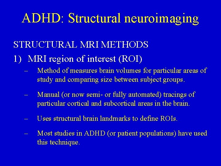 ADHD: Structural neuroimaging STRUCTURAL MRI METHODS 1) MRI region of interest (ROI) – Method