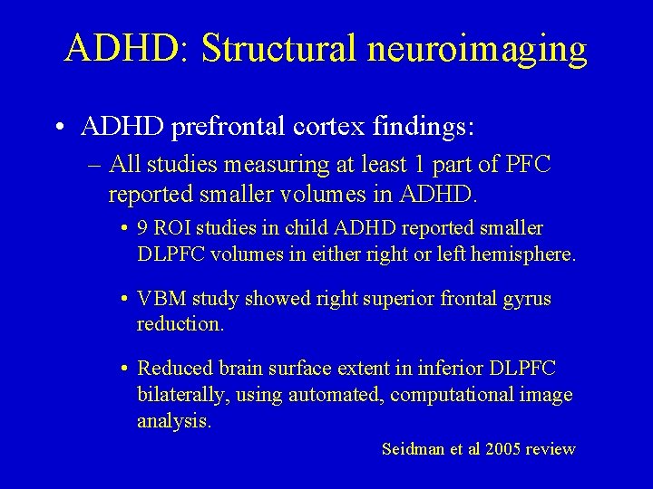 ADHD: Structural neuroimaging • ADHD prefrontal cortex findings: – All studies measuring at least