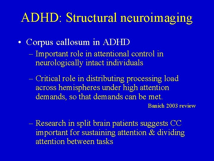 ADHD: Structural neuroimaging • Corpus callosum in ADHD – Important role in attentional control