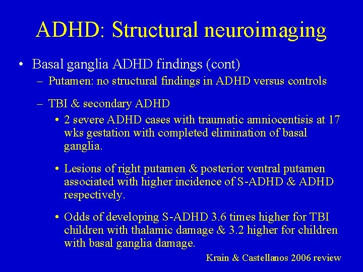 ADHD: Structural neuroimaging • Basal ganglia ADHD findings (cont) – Putamen: no structural findings