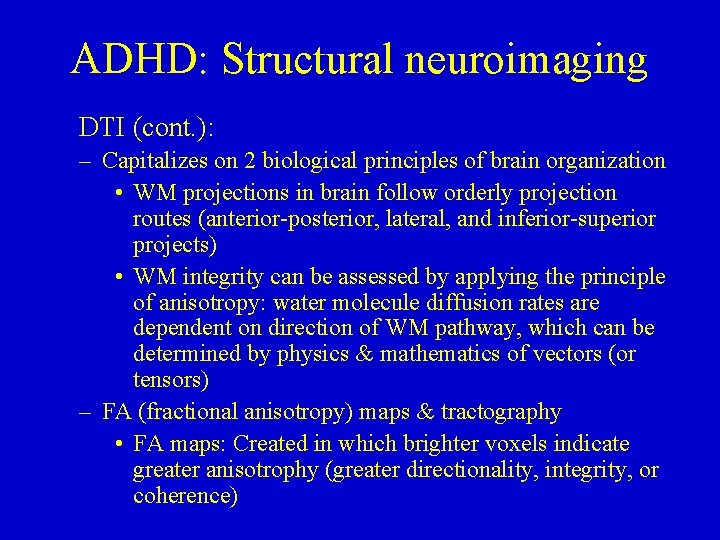 ADHD: Structural neuroimaging DTI (cont. ): – Capitalizes on 2 biological principles of brain