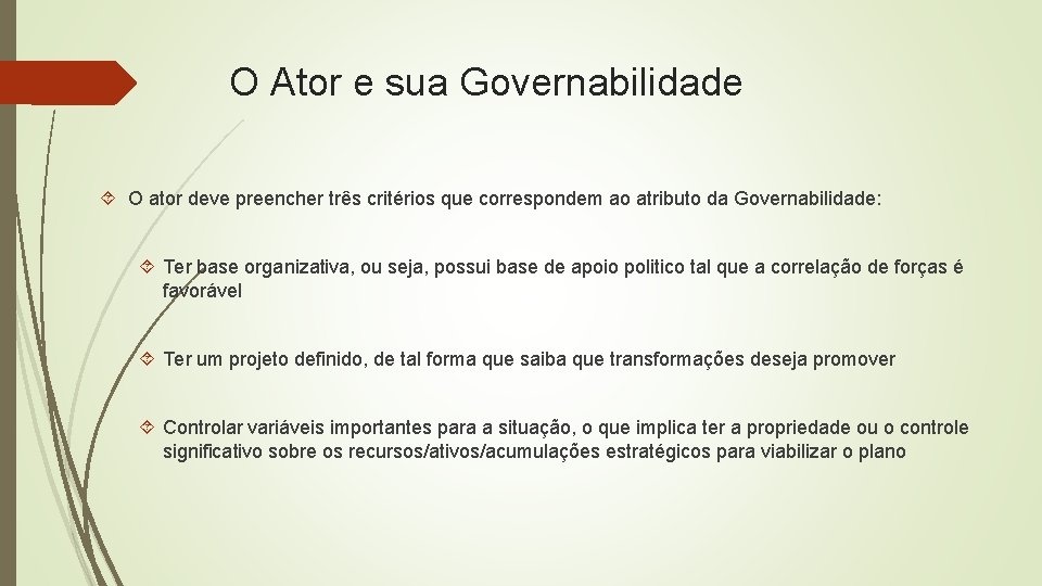 O Ator e sua Governabilidade O ator deve preencher três critérios que correspondem ao