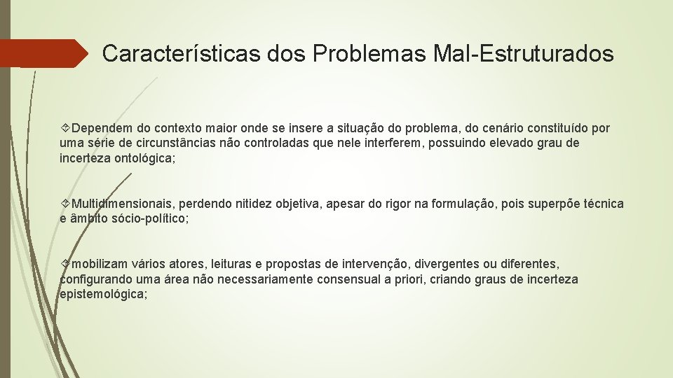 Características dos Problemas Mal-Estruturados Dependem do contexto maior onde se insere a situação do