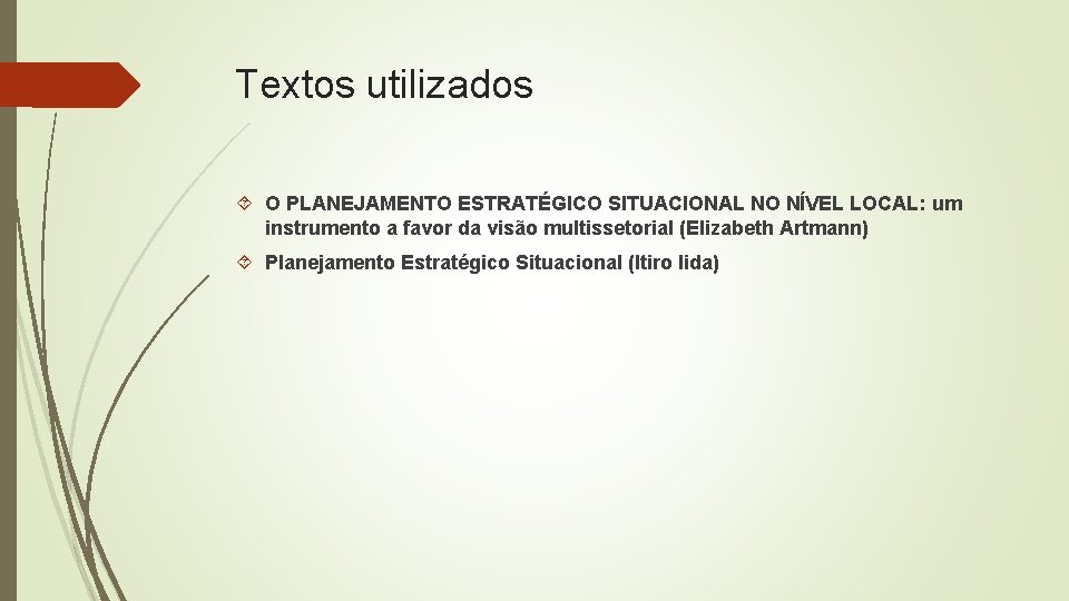 Textos utilizados O PLANEJAMENTO ESTRATÉGICO SITUACIONAL NO NÍVEL LOCAL: um instrumento a favor da