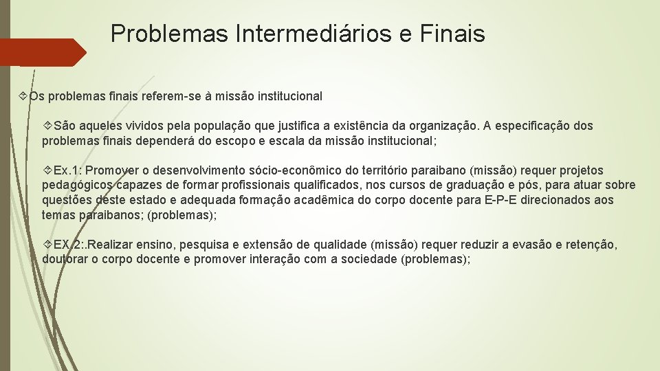 Problemas Intermediários e Finais Os problemas finais referem-se à missão institucional São aqueles vividos Problemas Intermediários e Finais Os problemas finais referem-se à missão institucional São aqueles vividos