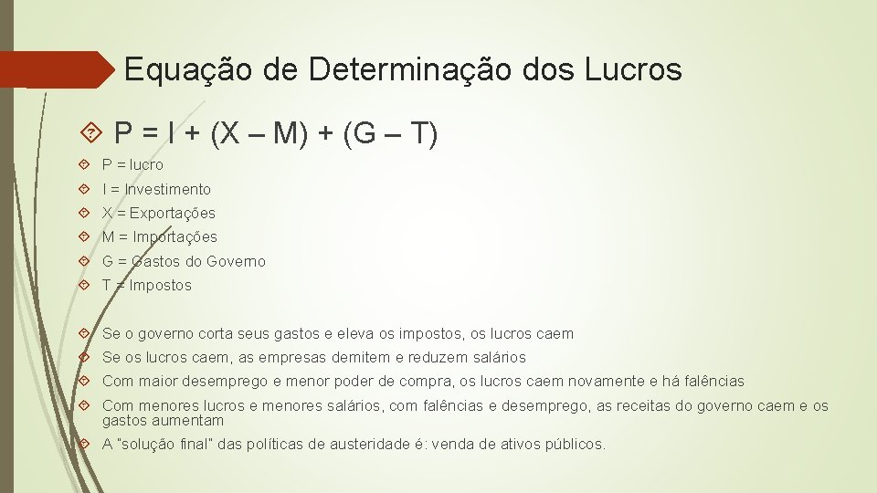 Equação de Determinação dos Lucros P = I + (X – M) + (G Equação de Determinação dos Lucros P = I + (X – M) + (G