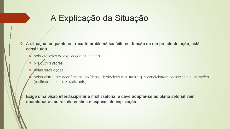 A Explicação da Situação A situação, enquanto um recorte problemático feito em função de