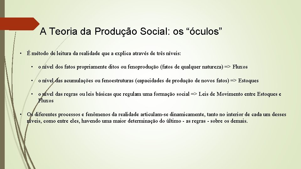 A Teoria da Produção Social: os “óculos” • É método de leitura da realidade