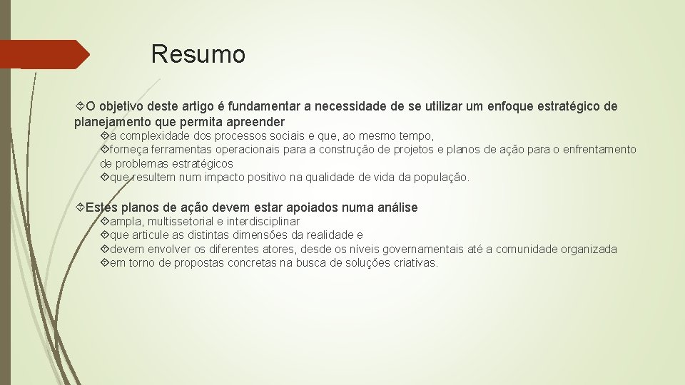 Resumo O objetivo deste artigo é fundamentar a necessidade de se utilizar um enfoque