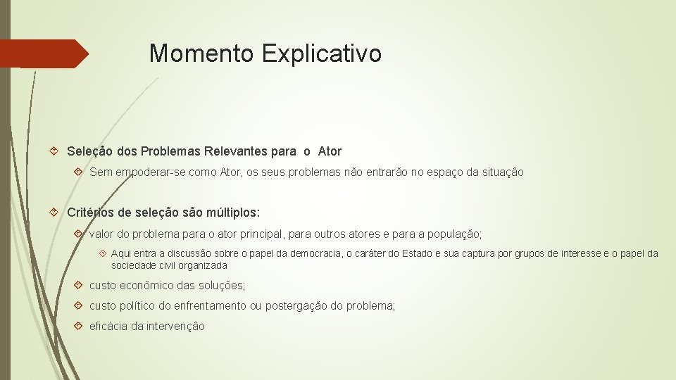 Momento Explicativo Seleção dos Problemas Relevantes para o Ator Sem empoderar-se como Ator, os