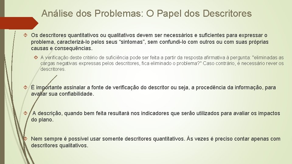 Análise dos Problemas: O Papel dos Descritores Os descritores quantitativos ou qualitativos devem ser