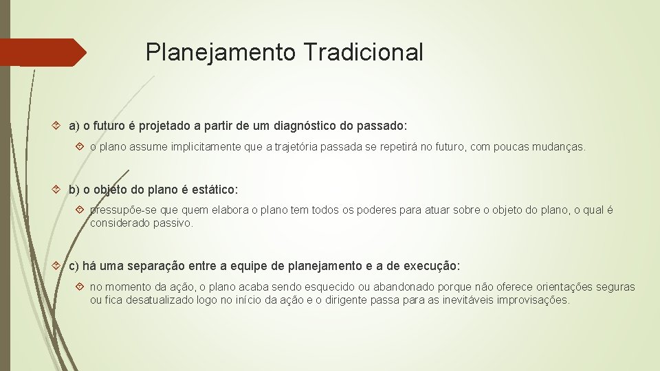 Planejamento Tradicional a) o futuro é projetado a partir de um diagnóstico do passado: