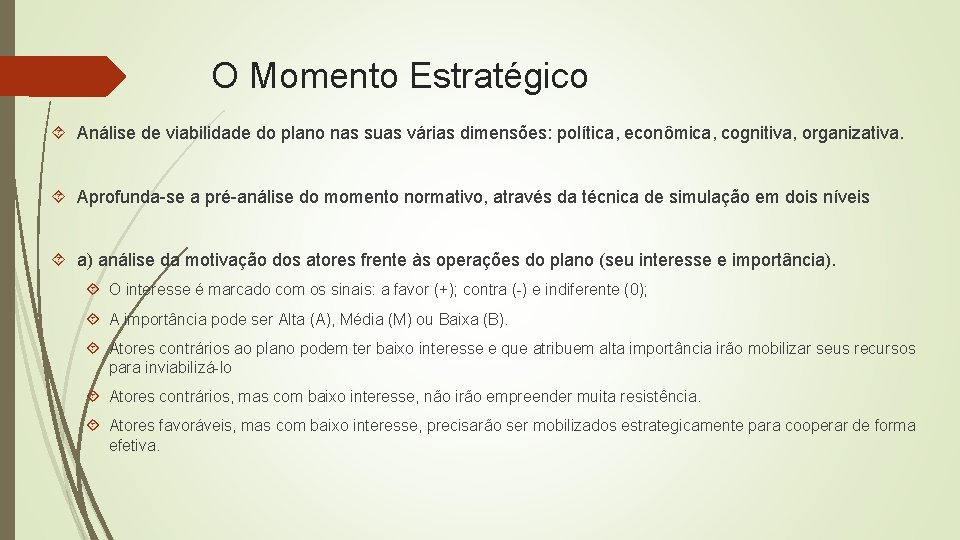 O Momento Estratégico Análise de viabilidade do plano nas suas várias dimensões: política, econômica, O Momento Estratégico Análise de viabilidade do plano nas suas várias dimensões: política, econômica,