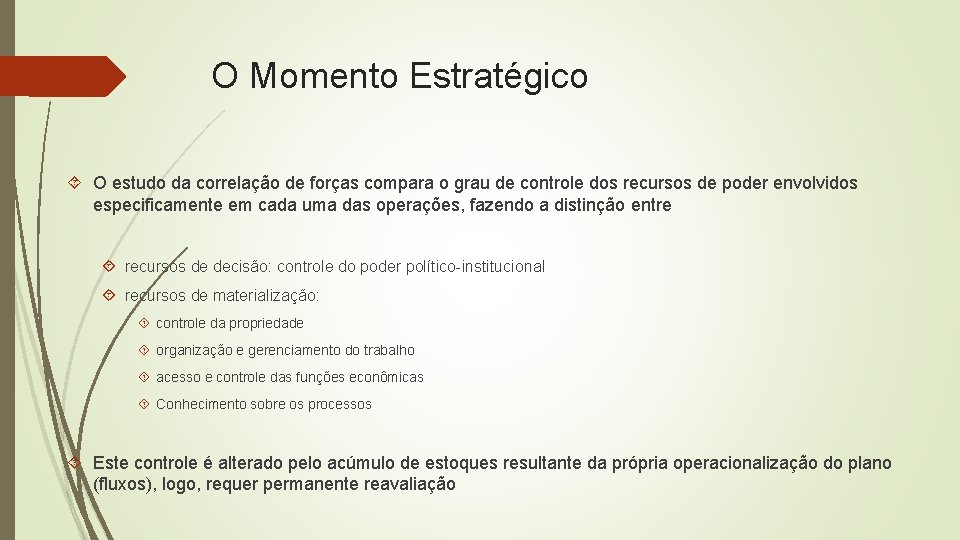 O Momento Estratégico O estudo da correlação de forças compara o grau de controle O Momento Estratégico O estudo da correlação de forças compara o grau de controle