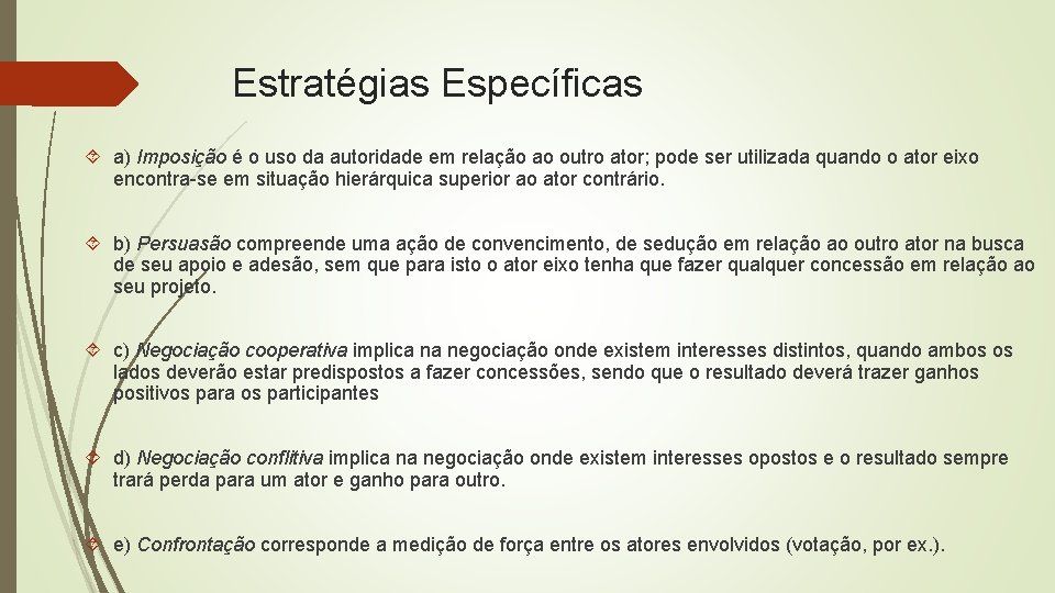 Estratégias Específicas a) Imposição é o uso da autoridade em relação ao outro ator;