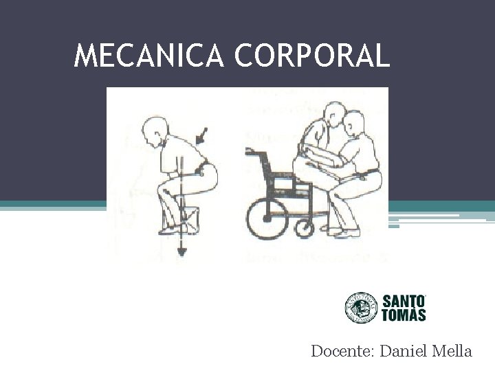 MECANICA CORPORAL Docente: Daniel Mella 