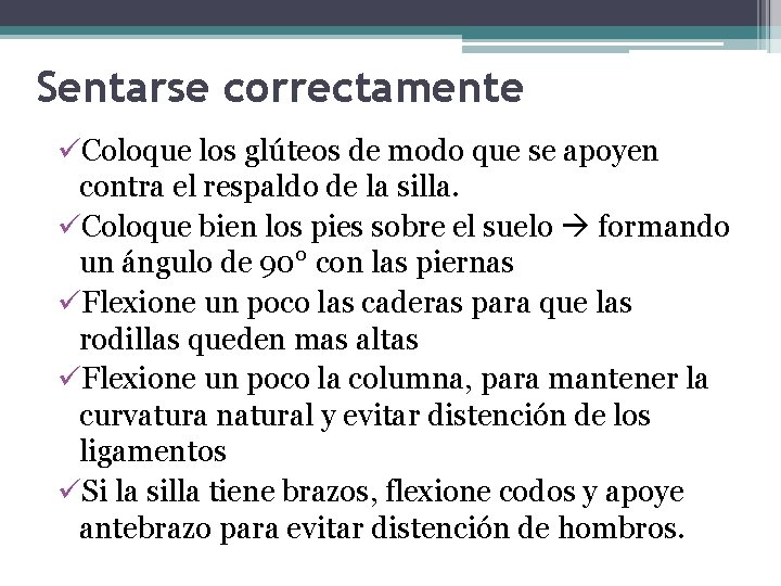 Sentarse correctamente üColoque los glúteos de modo que se apoyen contra el respaldo de