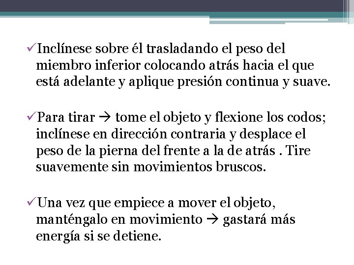 üInclínese sobre él trasladando el peso del miembro inferior colocando atrás hacia el que üInclínese sobre él trasladando el peso del miembro inferior colocando atrás hacia el que
