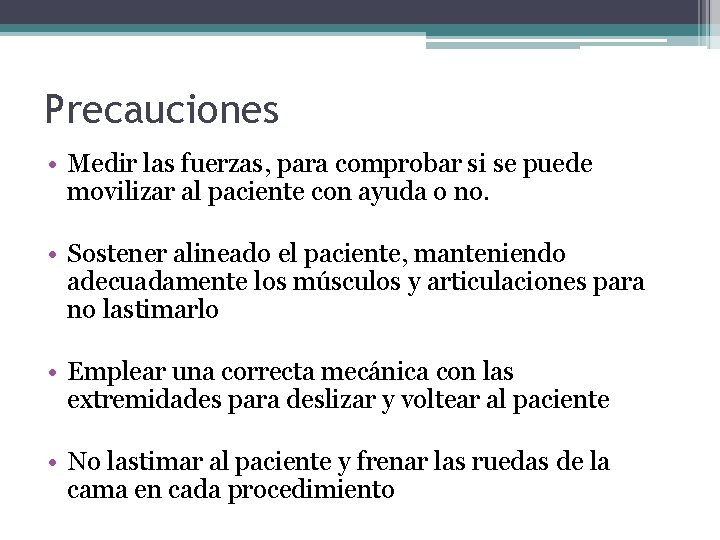 Precauciones • Medir las fuerzas, para comprobar si se puede movilizar al paciente con