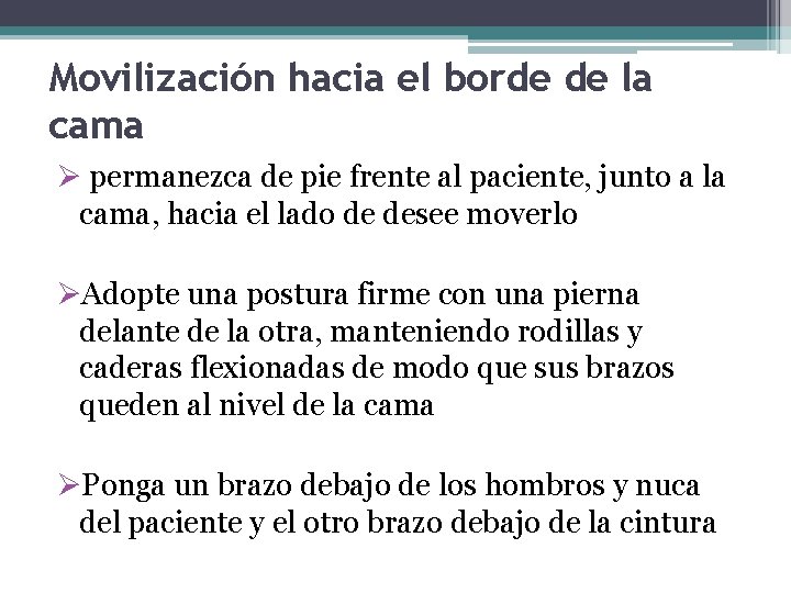 Movilización hacia el borde de la cama Ø permanezca de pie frente al paciente,