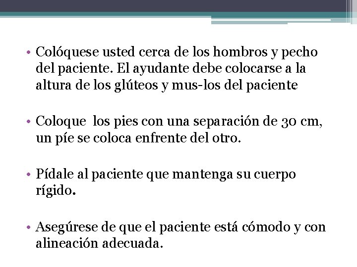  • Colóquese usted cerca de los hombros y pecho del paciente. El ayudante