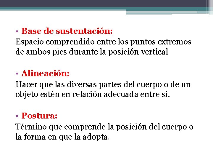  • Base de sustentación: Espacio comprendido entre los puntos extremos de ambos pies