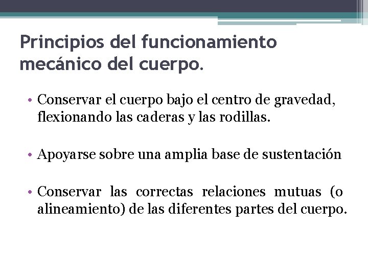 Principios del funcionamiento mecánico del cuerpo. • Conservar el cuerpo bajo el centro de Principios del funcionamiento mecánico del cuerpo. • Conservar el cuerpo bajo el centro de