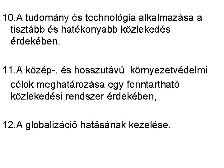 10. A tudomány és technológia alkalmazása a tisztább és hatékonyabb közlekedés érdekében, 11. A