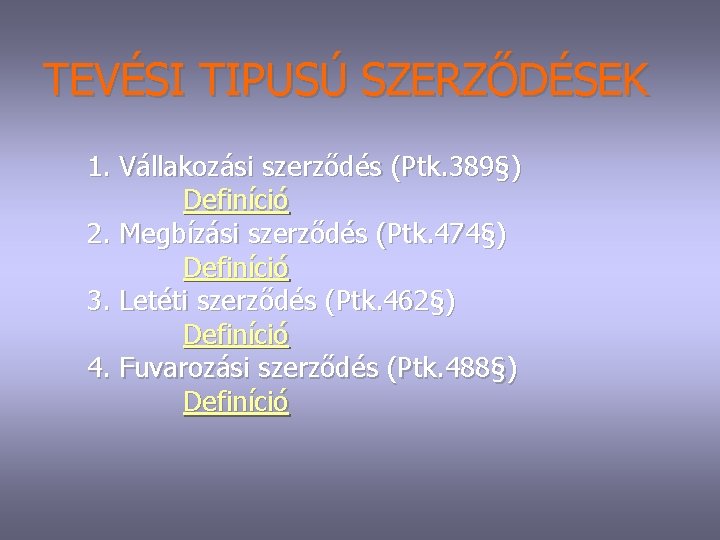 TEVÉSI TIPUSÚ SZERZŐDÉSEK 1. Vállakozási szerződés (Ptk. 389§) Definíció 2. Megbízási szerződés (Ptk. 474§)