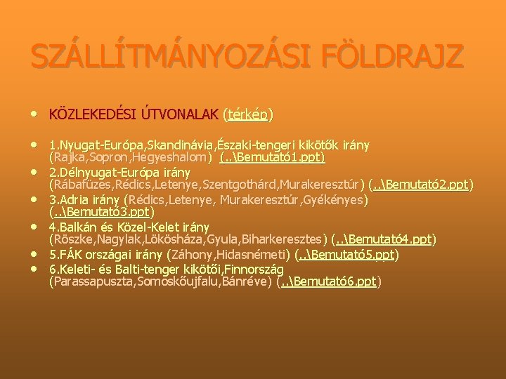 SZÁLLÍTMÁNYOZÁSI FÖLDRAJZ • KÖZLEKEDÉSI ÚTVONALAK (térkép) • 1. Nyugat Európa, Skandinávia, Északi tengeri kikötők