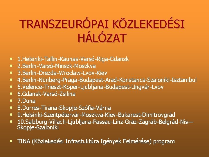 TRANSZEURÓPAI KÖZLEKEDÉSI HÁLÓZAT • • • 1. Helsinki Tallin Kaunas Varsó Riga Gdansk 2.