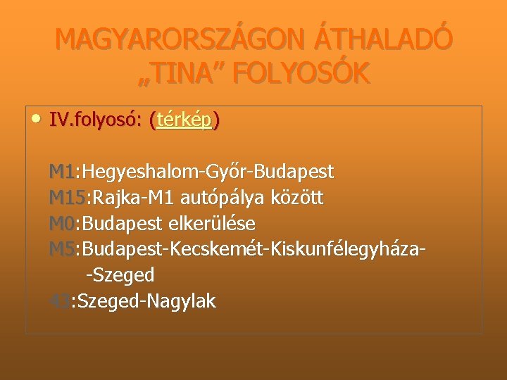 MAGYARORSZÁGON ÁTHALADÓ „TINA” FOLYOSÓK • IV. folyosó: (térkép) M 1: Hegyeshalom Győr Budapest M