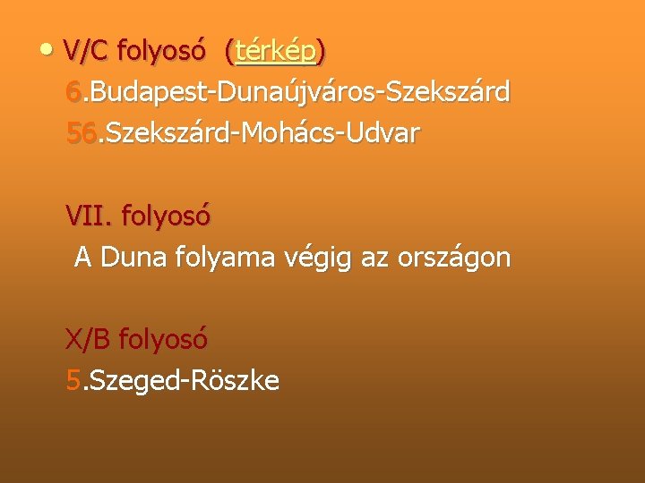  • V/C folyosó (térkép) 6. Budapest Dunaújváros Szekszárd 56. Szekszárd Mohács Udvar VII.