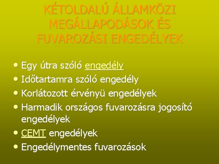 KÉTOLDALÚ ÁLLAMKÖZI MEGÁLLAPODÁSOK ÉS FUVAROZÁSI ENGEDÉLYEK • Egy útra szóló engedély • Időtartamra szóló