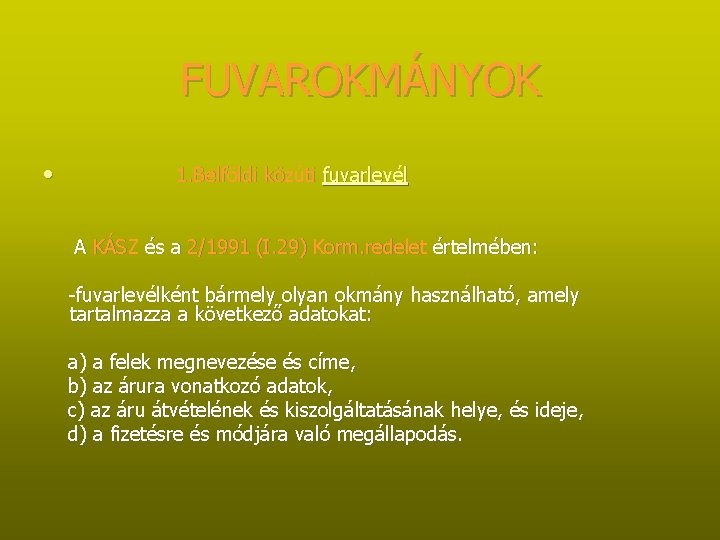 FUVAROKMÁNYOK • 1. Belföldi közúti fuvarlevél A KÁSZ és a 2/1991 (I. 29) Korm.