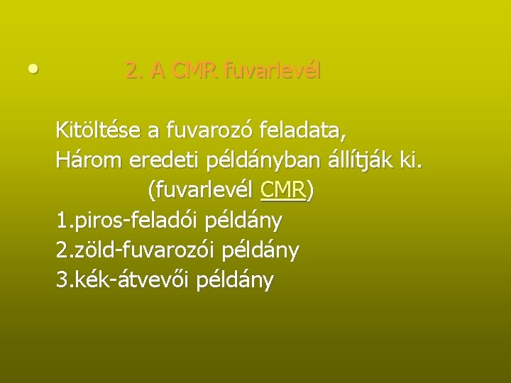  • 2. A CMR fuvarlevél Kitöltése a fuvarozó feladata, Három eredeti példányban állítják