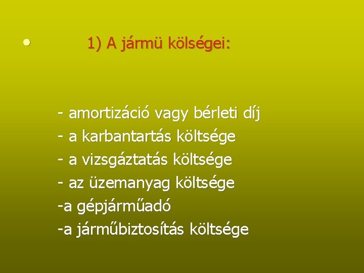  • 1) A jármü kölségei: amortizáció vagy bérleti díj a karbantartás költsége a