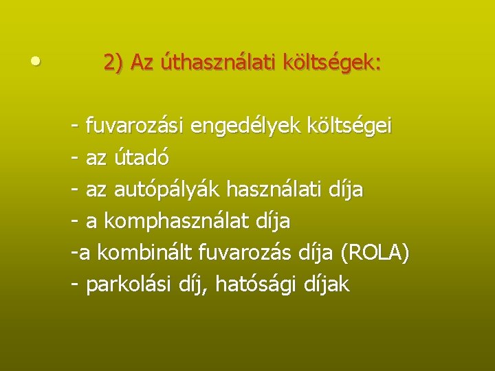  • 2) Az úthasználati költségek: fuvarozási engedélyek költségei az útadó az autópályák használati