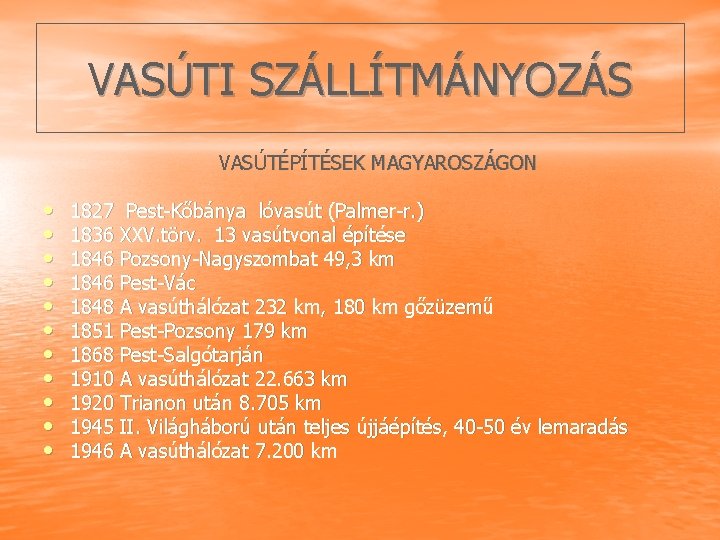 VASÚTI SZÁLLÍTMÁNYOZÁS VASÚTÉPÍTÉSEK MAGYAROSZÁGON • • • 1827 Pest Kőbánya lóvasút (Palmer r. )