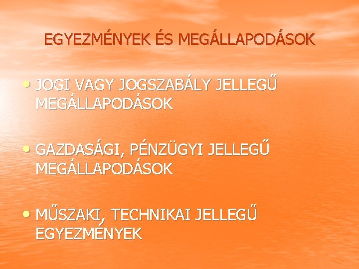 EGYEZMÉNYEK ÉS MEGÁLLAPODÁSOK • JOGI VAGY JOGSZABÁLY JELLEGŰ MEGÁLLAPODÁSOK • GAZDASÁGI, PÉNZÜGYI JELLEGŰ MEGÁLLAPODÁSOK