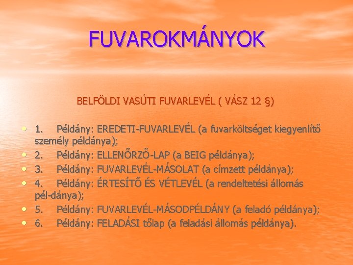 FUVAROKMÁNYOK BELFÖLDI VASÚTI FUVARLEVÉL ( VÁSZ 12 §) • 1. • • • Példány: